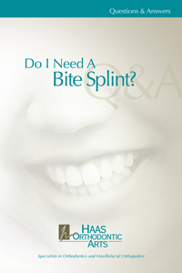 Do I need a bite splint brochure and information from Haas Orthodontic Arts